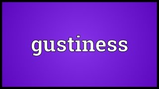 Gustiness Meaning [upl. by Ysdnil]