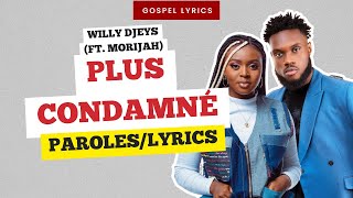 Willy Djeys ft Morijah  Plus Condamné Paroles [upl. by Alphonso]