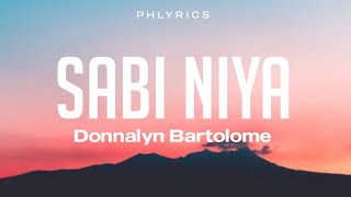 Donnalyn Bartolome  Sabi niyaLyrics [upl. by Glynda]