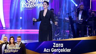 Zara  ACI GERÇEKLER [upl. by Yeltrab581]