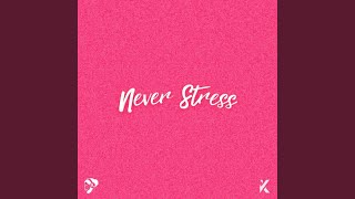 Never Stress [upl. by Tsugua]