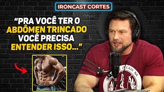 PORQUE NÃO CONSIGO TER O ABDÔMEN DEFINIDO – IRONCAST CORTES [upl. by Seessel119]