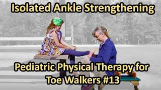 13 Isolated Ankle strengthening Pediatric Physical Therapy for Toe Walkers [upl. by Mercie]