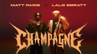 Matt Paris Lalo Ebratt  Champagne Video Oficial [upl. by Enawtna]