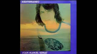 Mediterráneo  Joan Manuel Serrat HQ [upl. by Luar]