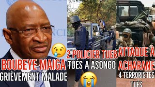 SOUMEYLOU BOUBEYE MAIGA GRIÈVEMENT MALADE2 POLICIER TUÉS A ASONGO ATTAQUE TERRORISTES À ASARANE [upl. by Goodard]