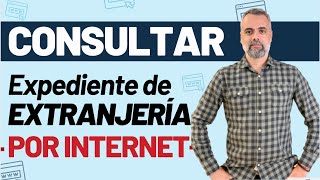 🖥 ¿Cómo consultar el estado del expediente de extranjería por internet [upl. by Reid]