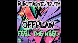 Electronic Youth Offplan  Feel the Need Extended Mix [upl. by Henke709]