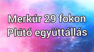 Merkúr Bak 29 fok Plútó együttállás [upl. by Ardnwahs]