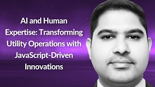 AI and Human Expertise Transforming Utility Operations  Rajesh Kolli  Conf42 JS 2024 [upl. by Freda]