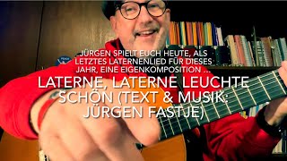 Laterne Laterne leuchte schön🏮Text amp Musik Jürgen Fastje hier interpretiert von ihm persönlich [upl. by Nnylsor]