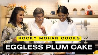 Cooking with Rocky Mohan  Eggless Plum Cake feat rjdiscovers Version 2 [upl. by Madancy]