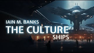 Iain M Banks The Culture Series  Ships [upl. by Alamat]