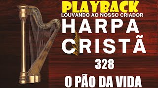 O PÃO DA VIDA HARPA 328 PLAYBACK  KARAOKÊ [upl. by Delmor483]