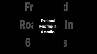 Frontend Roadmap In 6 Monthstrending coding shortsvideo shortviral frontend roadmaptosuccess [upl. by Ihculo]