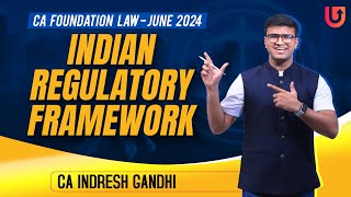 Indian Regulatory Framework  One shot IRF CA Foundation Law  June 2024 amp Onwards  Indresh Gandhi [upl. by Zullo]