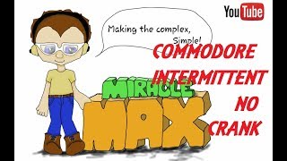 Commodore Intermittent No Crank MiracleMAX [upl. by Neellok491]