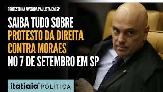 7 DE SETEMBRO DIREITA PLANEJA PROTESTO CONTRA ALEXANDRE DE MORAES NA AVENIDA PAULISTA EM SP [upl. by Esdnyl]