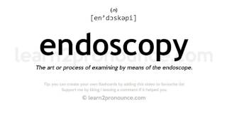 Pronunciation of Endoscopy  Definition of Endoscopy [upl. by Ydniahs]