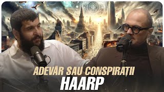 HAARP  Armă de control climatic şi manipulare mentală  Adevar sau Conspiratii  Ep 2  Podcast [upl. by Sawyere]