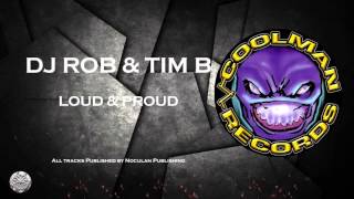 DJ Rob amp Tim B  Loud amp Proud  COOLMANRECORDS [upl. by Minta203]