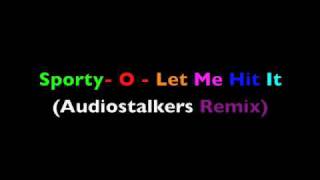 Sporty  o  Let Me Hit It  Audiostalkers Original Mix BEST QUALITY [upl. by Newra]