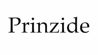 How to Pronounce Prinzide [upl. by Pammi]