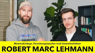 ROBERT MARC LEHMANN Der Meeresbiologe mit der WAHRHEIT über Zoos und wie WIR die Meere retten [upl. by Torrey]