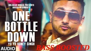 ONE BOTTLE DOWN BASS BOOSTED YoYoHoneySingh [upl. by Hermes]