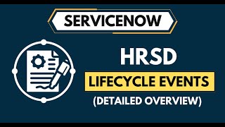 What are ServiceNow HRSD Lifecycle Events  Complete HRSD Lifecycle Overview [upl. by Enaj373]