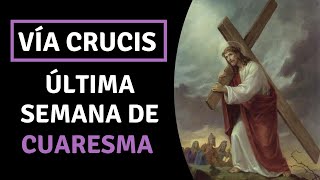 Vía Crucis  Ultima semana de Cuaresma 2024  Santo Viacrusis [upl. by Huppert61]