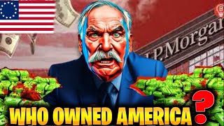 JP Morgan The Man Who Owned America  Who is JP Morgan  500 Billion Empire of JP Morgan [upl. by Nosreg]