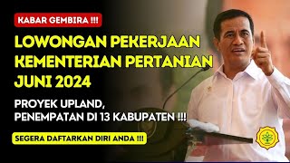 Lowongan Pekerjaan Kementerian Pertanian Juni 2024‼️Penempatan Di 13 Kabupaten Untuk Proyek UPLAND⁉️ [upl. by Ataeb]