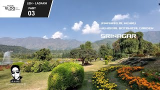 Leh Ladakh Tour  Part3 Srinagar  Jawaharlal Nehru Memorial Botanical Garden ladakh [upl. by Eniamert]