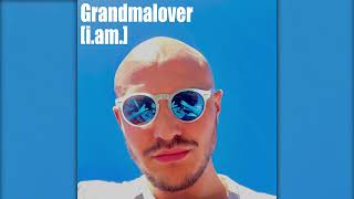 iam  Grandmalover [upl. by Kilan805]