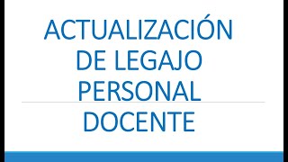 ACTUALIZACIÓN DE LEGAJO PERSONAL DOCENTE 2022 [upl. by Bollay805]