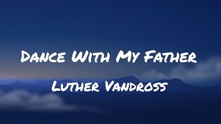 Luther Vandross  Dance With My Father Lyrics [upl. by Herzberg]