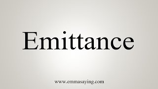 How To Say Emittance [upl. by Latia483]