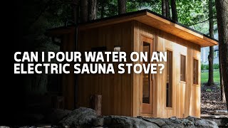 Can I Pour Water On An Electric Sauna Stove [upl. by Ulane]