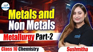 Metals and Non Metals  Metallurgy Part 2  Class 10 Chemistry  LIVE  InfinityLearn910 [upl. by Jerman]