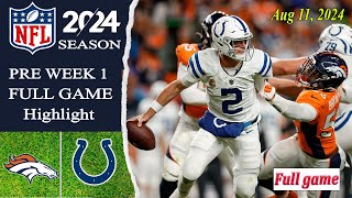 Denver Broncos Vs Indianapolis Colts  FULL GAME   Aug 112024  Preseason Game [upl. by Esaele852]