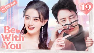 Be With You 19 Wilber Pan Xu Lu Mao Xiaotong 💘Love amp Hate with My CEO  不得不爱  ENG SUB [upl. by Alliuqahs]