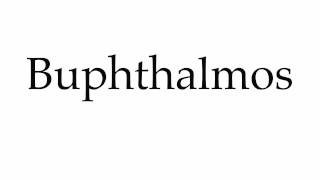 How to Pronounce Buphthalmos [upl. by Hgeilhsa]