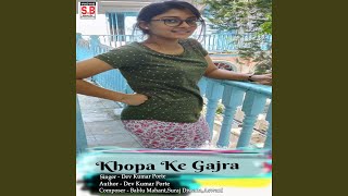 Khopa Ke Gajra [upl. by Aubree474]