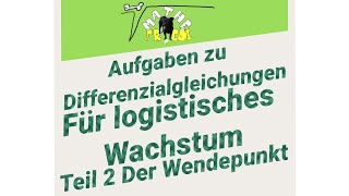 Aufgaben zum logistischen Wachstum Teil 2 Wendepunkt [upl. by Elwood503]