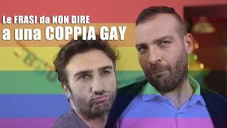 Le FRASI da NON DIRE a una coppia GAY [upl. by Phelips]