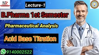 Pharmaceutical Analysis Unit2  BPharm 1st Semester  Acid Base Titration  Lecture 1 [upl. by Hcurob900]