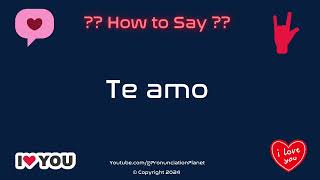 How to Pronounce quotTe amoquot Correctly in Spanish  How to Say quotI Love Youquot in Spanish [upl. by Ailemor]