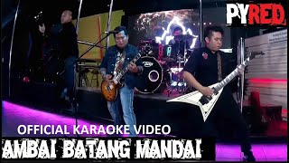 Pyred  Ambai Batang Mandai Official Karaoke Video [upl. by Furr]