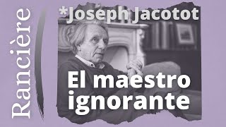 Ranciere  El maestro ignorante la experiencia de Jacotot P2 [upl. by Imat536]